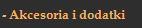 Akcesoria i dodatki